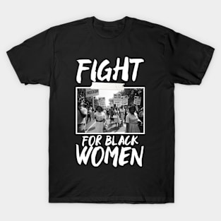 FIGHT FOR BLACK WOMEN (WH) T-Shirt